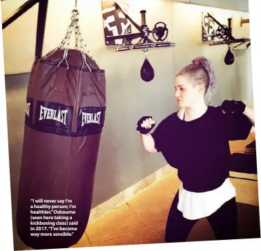  ??  ?? “I will never say I’m a healthy person; I’m healthier,” Osbourne (seen here taking a kickboxing class) said in 2017. “I’ve become way more sensible.”