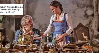  ??  ?? Kevin Kline and Emma Watson in “Beauty and the Beast”