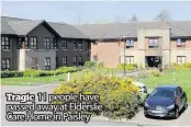  ??  ?? Tragic 11 people have passed away at Elderslie Care Home in Paisley