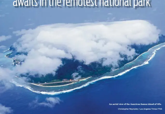  ?? Christophe­r Reynolds / Los Angeles Times/TNS ?? An aerial view of the American Samoa island of Ofu.