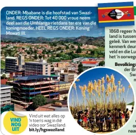  ??  ?? ONDER: Mbabane is die hoofstad van Swaziland. REGS ONDER: Tot 40 000 vroue neem deel aan die Umhlanga-rietdans ter ere van die koningmoed­er. HEEL REGS ONDER: Koning Mswati III.