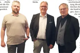  ?? FOTO: CTRI ?? Sie stehen hinter der neuen Kampagne Carsten Eckhardt, Jens Sannig, Heinrich Fucks (v.l.)