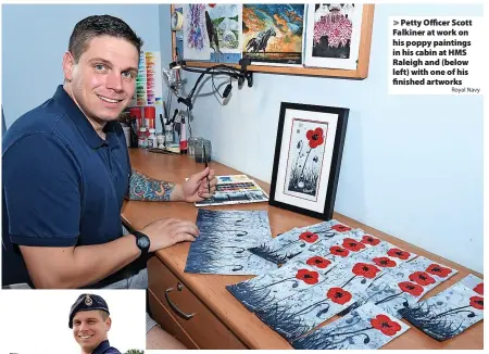  ?? Royal Navy ?? > Petty Officer Scott Falkiner at work on his poppy paintings in his cabin at HMS Raleigh and (below left) with one of his finished artworks