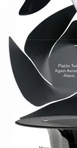  ??  ?? Platón Twist Again Aerea de Alessi.