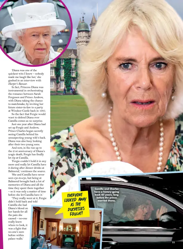  ??  ?? Camilla and Charles have a history going back 47 years, long before the prince married Diana. EVERYONE LOOKED AWAY AS TH E DUCHESSES F O U G HT!