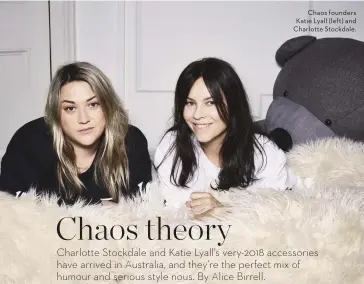  ??  ?? Chaos founders Katie Lyall (left) and Charlotte Stockdale.