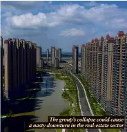  ?? ?? The group’s collapse could cause a nasty downturn in the real-estate sector