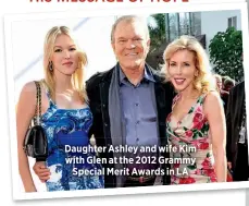  ??  ?? Daughter Ashley and wife Kim with Glen at the 2012 Grammy
Special Merit Awards in LA