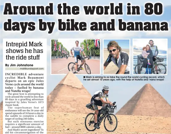  ??  ?? Mark is aiming to re-take the round the world cycling record, which he set almost 10 years ago, with the help of Nutella and ’nana wraps!