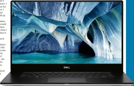  ??  ?? ABOVE Here’s my early review of the Dell XPS 15 7000 Series 7590 laptop: wow