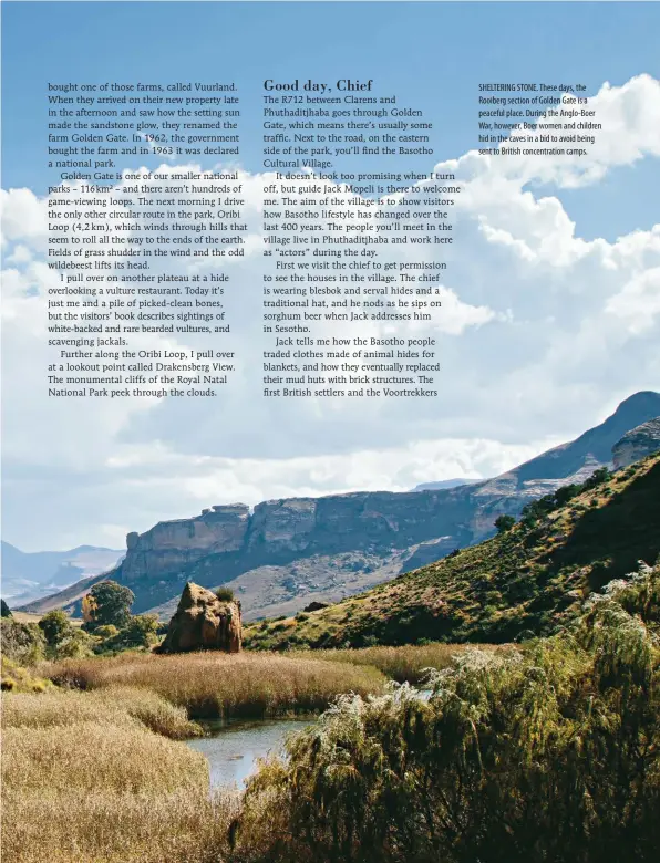  ??  ?? SHELTERING STONE. These days, the Rooiberg section of Golden Gate is a peaceful place. During the Anglo-Boer War, however, Boer women and children hid in the caves in a bid to avoid being sent to British concentrat­ion camps.