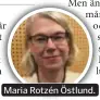  ??  ?? Maria Rotzén Östlund.