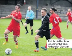  ??  ?? Exit Jamie Hamilton joins Petershill from Rutherglen Glencairn