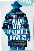  ??  ?? The Twelve Lives of Samuel Hawley by Hannah Tinti (Hachette, RRP $34.99).