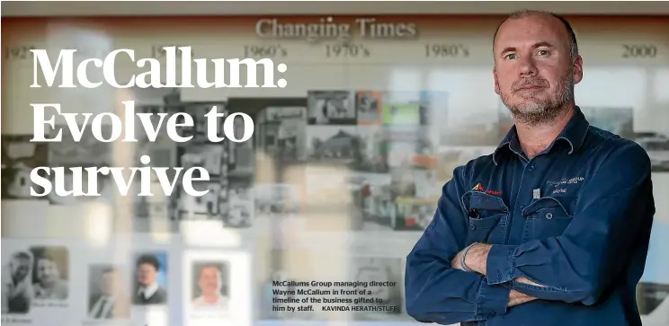  ?? KAVINDA HERATH/STUFF ?? McCallums Group managing director Wayne McCallum in front of a timeline of the business gifted to him by staff.