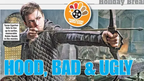  ??  ?? Taron Egerton fails to live up to earlier, memorable Robin Hoods in the movies.