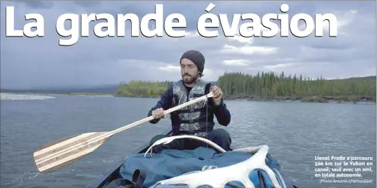  ?? (Photo Antonin Charbouill­ot) ?? Lionel Prado a parcouru  km sur le Yukon en canoë, seul avec un ami, en totale autonomie.