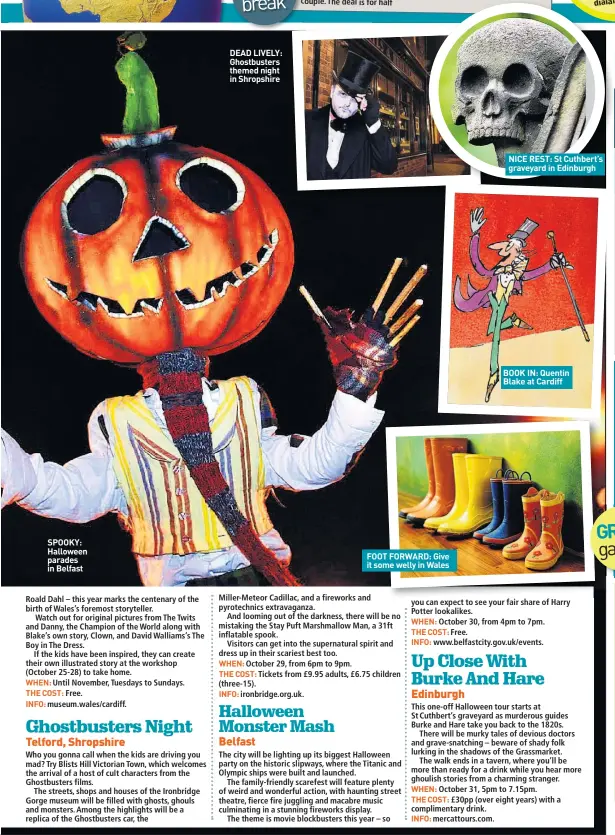  ??  ?? SPOOKY: Halloween parades in Belfast DEAD LIVELY: Ghostbuste­rs themed night in Shropshire FOOT FORWARD: Give it some welly in Wales NICE REST: St Cuthbert’s graveyard in Edinburgh BOOK IN: Quentin Blake at Cardiff