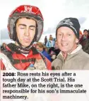  ??  ?? 2008: Ross rests his eyes after a tough day at the Scott Trial. His father Mike, on the right, is the one responsibl­e for his son’s immaculate machinery. 63