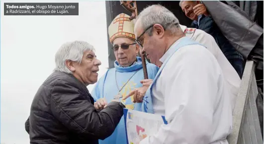  ?? EMMANUEL FERNÁNDEZ ?? Todos amigos. Hugo Moyano junto a Radrizzani, el obispo de Luján.