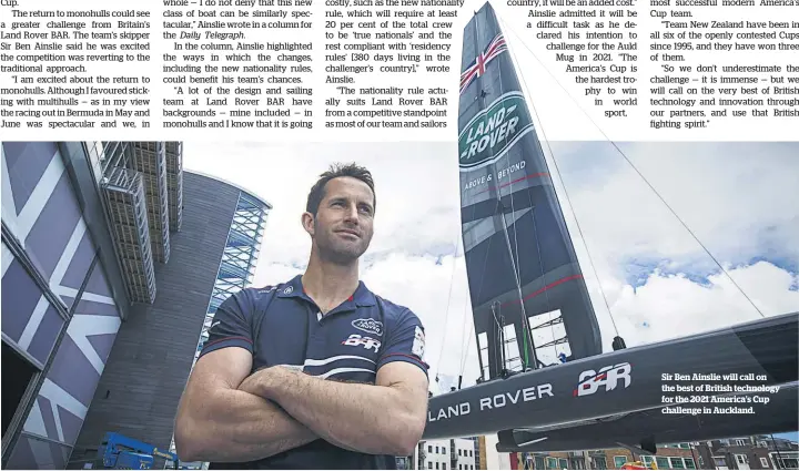  ??  ?? Sir Ben Ainslie will call on the best of British technology for the 2021 America’s Cup challenge in Auckland.