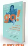  ??  ?? GO! INDIA’S SPORTING TRANSFORMA­TION Edited by Aparna Ravichandr­an and Nandan Kamath Penguin Random House India, `299