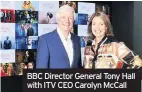  ??  ?? BBC Director General Tony Hall with ITV CEO Carolyn McCall