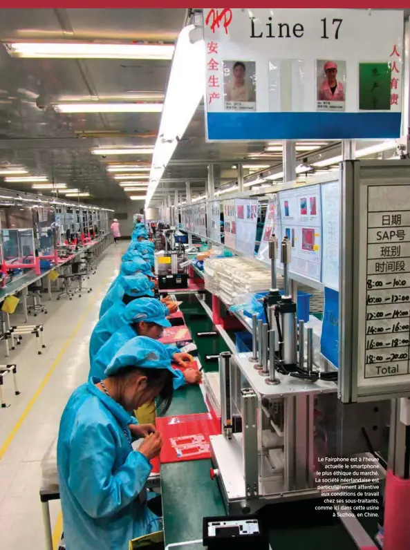  ??  ?? Le Fairphone est à l’heure actuelle le smartphone le plus éthique du marché. La société néerlandai­se est particuliè­rement attentive aux conditions de travail chez ses sous-traitants, comme ici dans cette usine à Suzhou, en Chine.