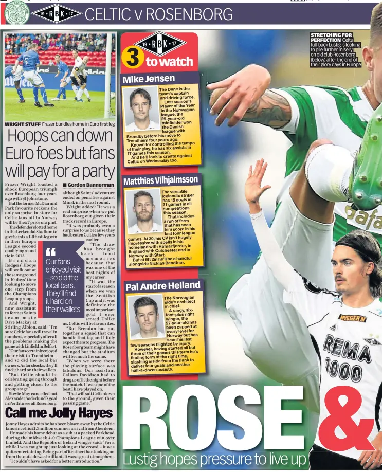  ??  ?? STRETCHING FOR PERFECTION Celts full-back Lustig is looking to pile further misery on old club Rosenborg (below) after the end of their glory days in Europe