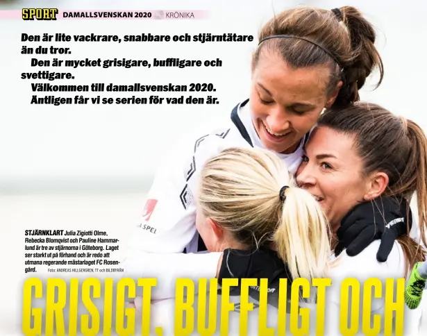  ?? Foto: ANDREAS HILLGERGRE­N, TT och BILDBYRÅN ?? STJÄRNKLAR­T Julia Zigiotti Olme, Rebecka Blomqvist och Pauline Hammarlund är tre av stjärnorna i Göteborg. Laget ser starkt ut på förhand och är redo att utmana regerande mästarlage­t FC Rosengård.