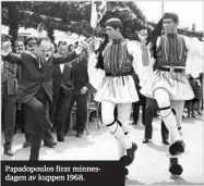  ??  ?? Papadopoul­os firar minnesdage­n av kuppen 1968.
