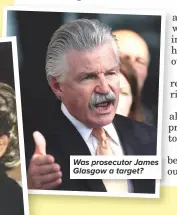  ??  ?? Was prosecutor James Glasgow a target?