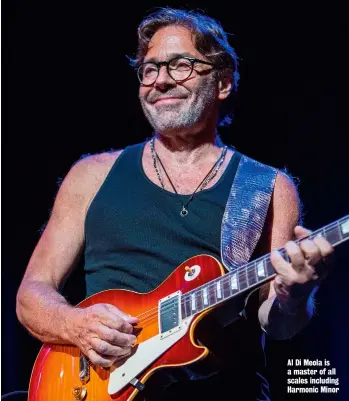  ??  ?? Al Di Meola is a master of all scales including Harmonic Minor