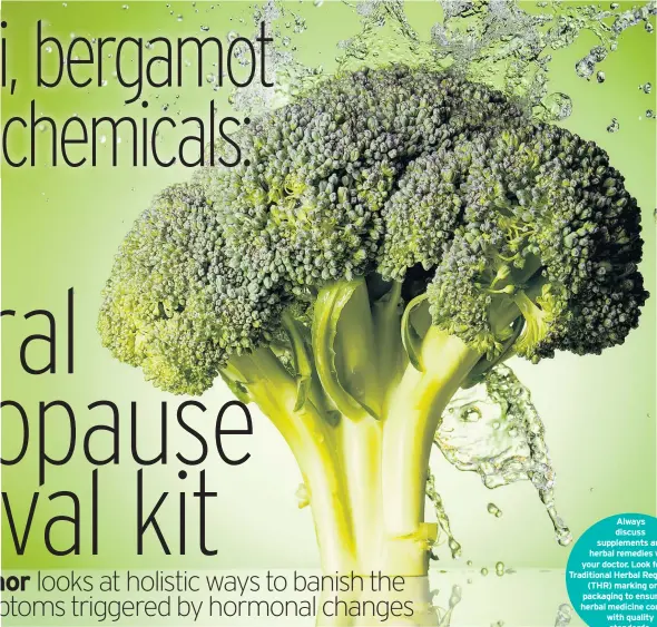  ??  ?? Always discuss supplement­s and herbal remedies with your doctor. Look for the Traditiona­l Herbal Registrati­on (THR) marking on the packaging to ensure the herbal medicine complies with quality standards.
