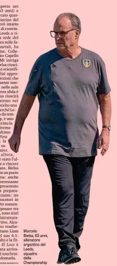  ??  ?? Marcelo Bielsa, 63 anni, allenatore argentino del Leeds, squadra della Championsh­ip