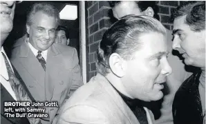  ??  ?? BROTHER John Gotti, left, with Sammy ‘The Bull’ Gravano