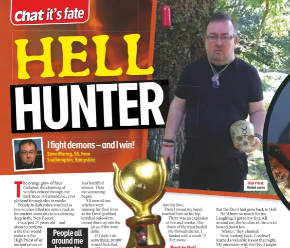  ??  ?? Steve Murray, 55, from Southampto­n, Hampshire Blow to the head: Demonic attack High Priest: Global coven