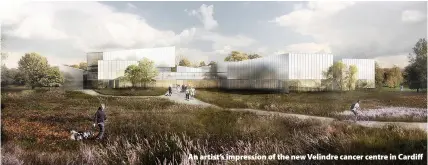  ??  ?? > An artist’s impression of the new Velindre cancer centre in Cardiff