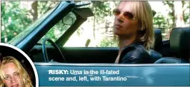  ??  ?? RISKY: Uma in the ill-fated scene and, left, with Tarantino