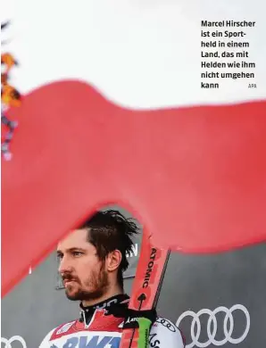  ?? APA ?? Marcel Hirscher ist ein Sportheld in einem Land, das mit Helden wie ihm nicht umgehen kann