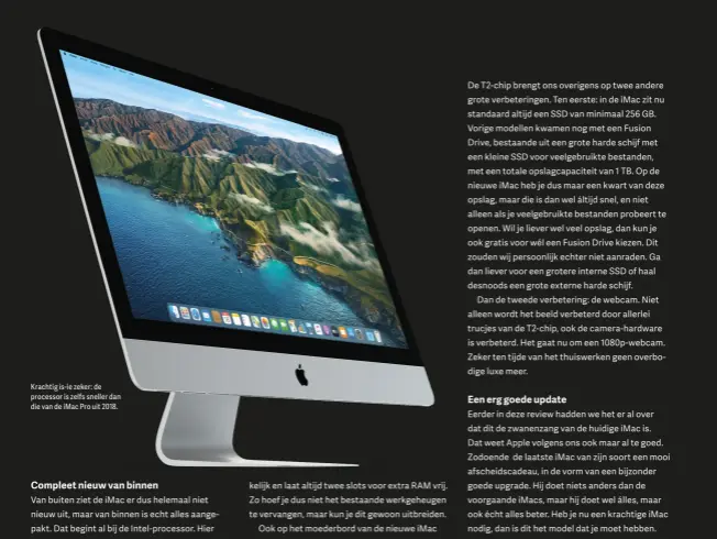  ??  ?? Krachtig is- ie zeker: de processor is zelfs sneller dan die van de iMac Pro uit 2018.