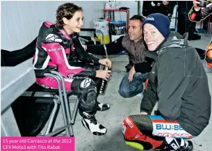  ??  ?? 15 year old Carrasco at the 2012 CEV Moto3 with Tito Rabat