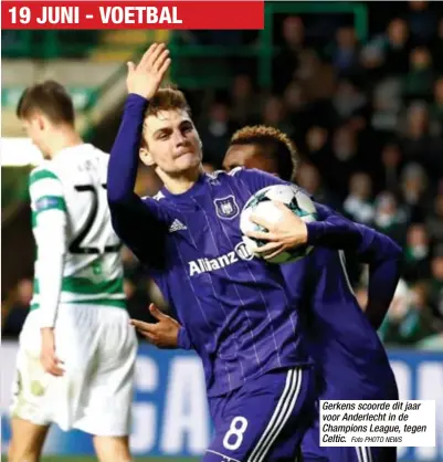  ?? Foto PHOTO NEWS ?? Gerkens scoorde dit jaar voor Anderlecht in de Champions League, tegen Celtic.