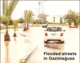  ??  ?? Ayşe Bulut Flooded streets in Gazimağusa