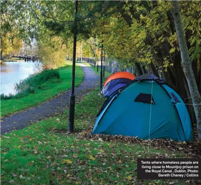  ?? Photo: Gareth Chaney / Collins ?? Tents where homeless people are living close to Mountjoy prison on the Royal Canal , Dublin.