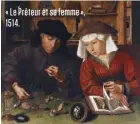  ??  ?? « Le Prêteur et sa femme », 1514.