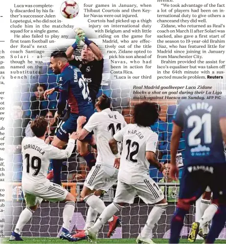  ?? AFP PIC ?? Real Madrid goalkeeper Luca Zidane blocks a shot on goal during their La Liga match against Huesca on Sunday.