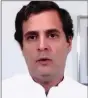  ??  ?? Rahul Gandhi