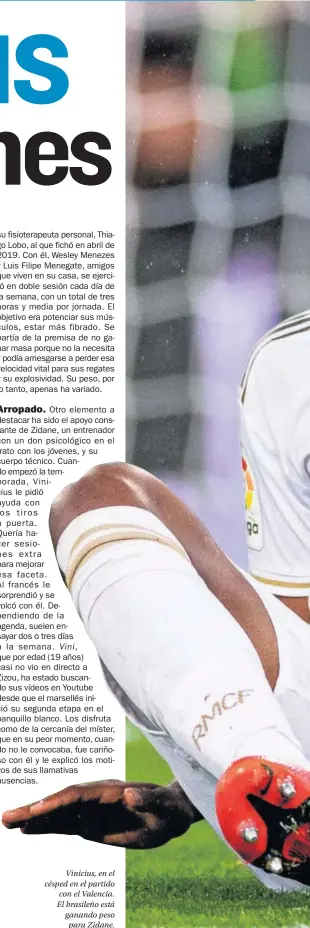  ??  ?? Vinicius, en el césped en el partido con el Valencia. El brasileño está ganando peso para Zidane.