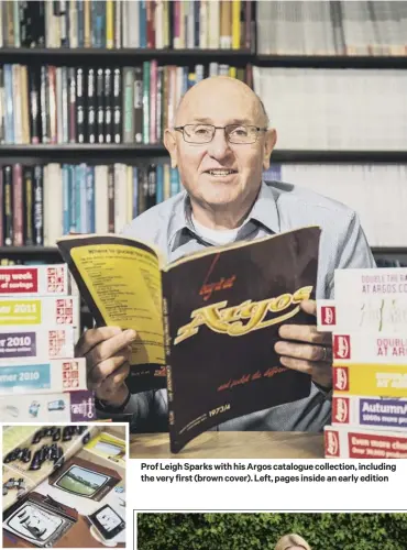  ??  ?? Prof Leigh Sparks with his Argos catalogue collection, including the very first (brown cover). Left, pages inside an early edition